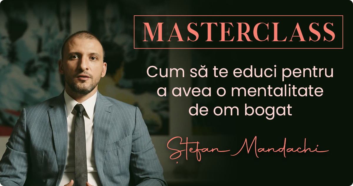 CUM SĂ TE EDUCI PENTRU A AVEA O MENTALITATE DE OM BOGAT